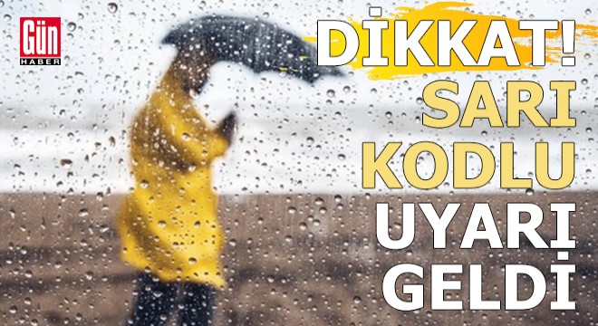 Dikkat!  Sarı  kodlu meteorolojik uyarı geldi