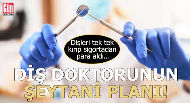 Diş doktorunun şeytani planı!