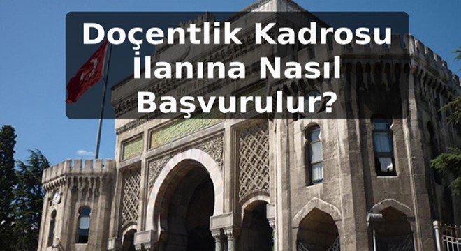 Doçentlik Kadrosu İlanına Nasıl Başvurulur?