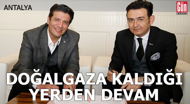 Doğalgaza kaldığı yerden devam