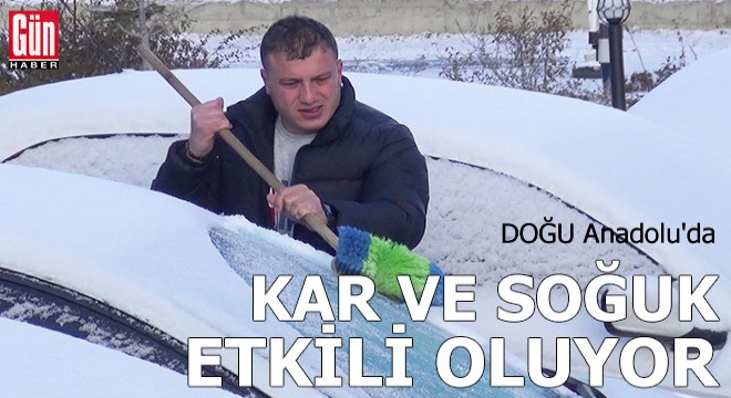 Doğu'da kar ve soğuk etkili olmaya başladı