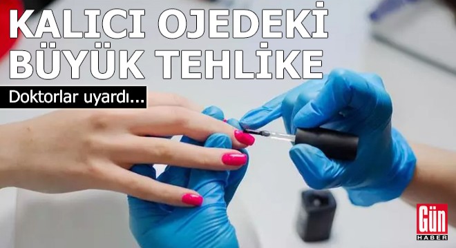 Doktorlar uyardı: Kalıcı ojedeki büyük tehlike