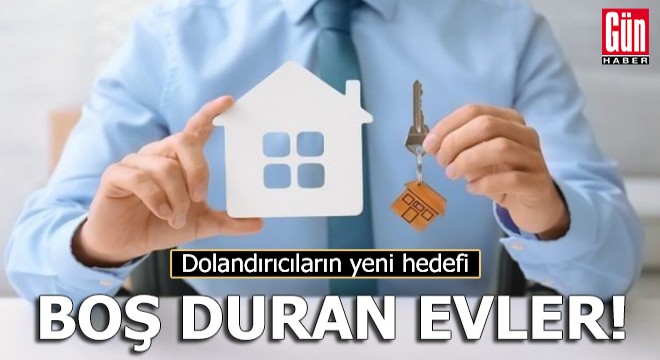 Dolandırıcılar şimdi de boş evleri kiraya veriyor!
