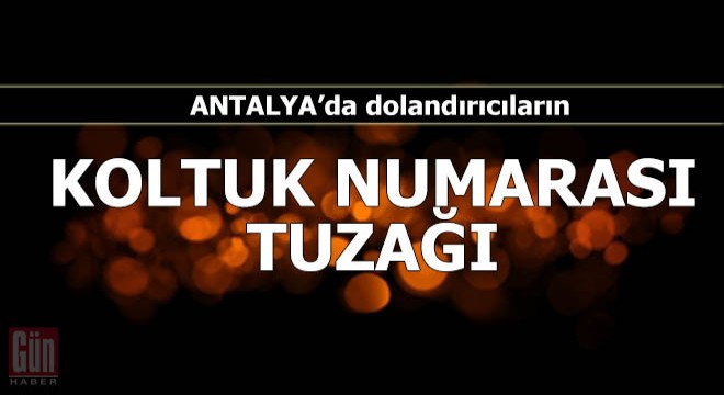 Dolandırıcıların  koltuk numarası  tuzağı