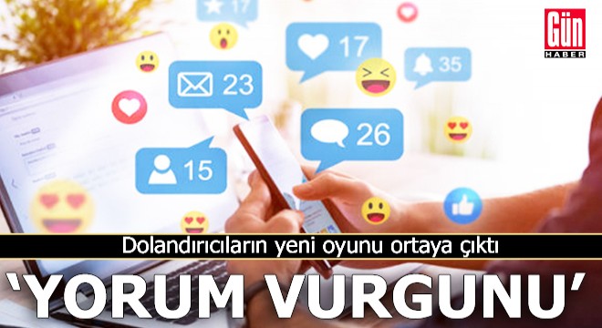 Dolandırıcıların yeni oyunu ortaya çıktı: ‘Yorum’ vurgunu