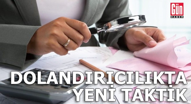 Dolandırıcılıkta yeni 'taktik'...