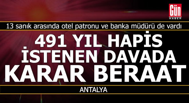 Dolandırıcılıktan 491 yıla kadar hapisleri isteniyordu, beraat kararı çıktı