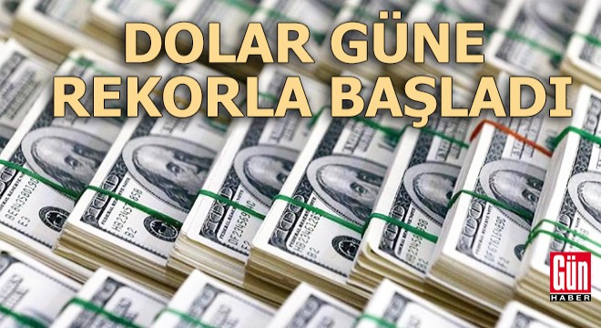 Dolar yeni güne rekorla başladı