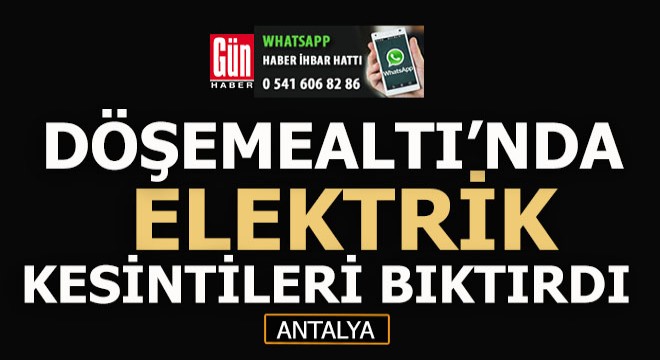 Döşemealtı'da yarım saatte bir elektrik kesintisi