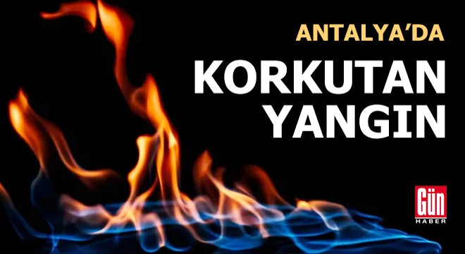 Döşemealtı'nda korkutan yangın