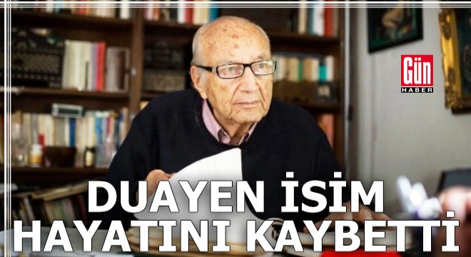 Duayen isim hayatını kaybetti