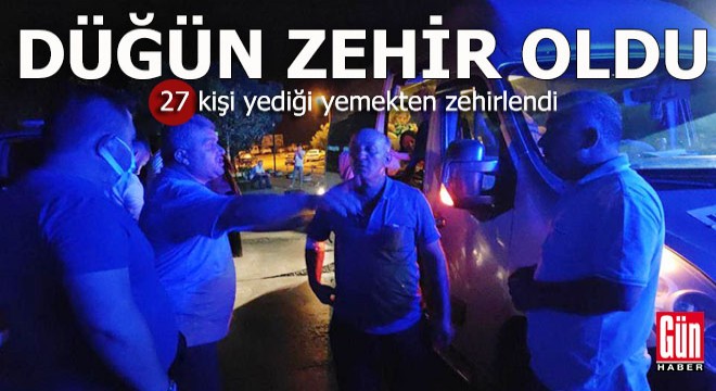 Düğün 27 kişiye zehir oldu