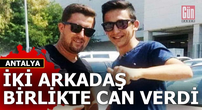 Düğün hazırlığı yapan genç arkadaşıyla birlikte yaşamını yitirdi