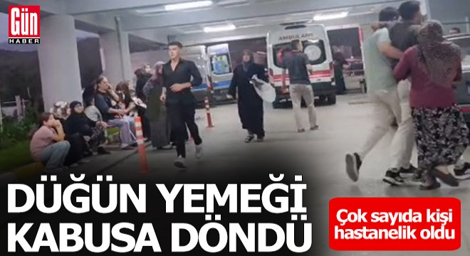Düğün yemeği kabusa döndü