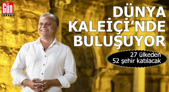 Dünya Kaleiçi'nde buluşuyor