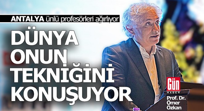 Dünya, Antalyalı profesörün tekniğini konuşuyor