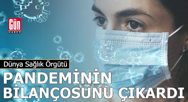 Dünya Sağlık Örgütü pandeminin bilançosunu çıkardı