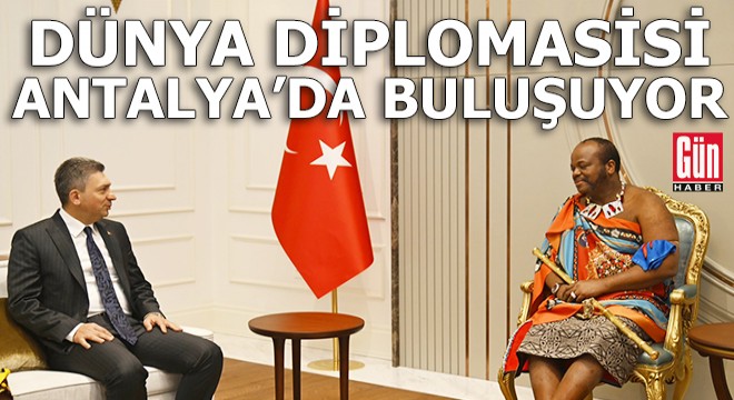 Dünya diplomasisi Antalya da buluşuyor