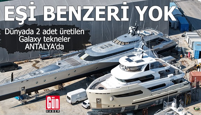 Dünyada 2 adet üretilen Galaxy tekneler Antalya’da
