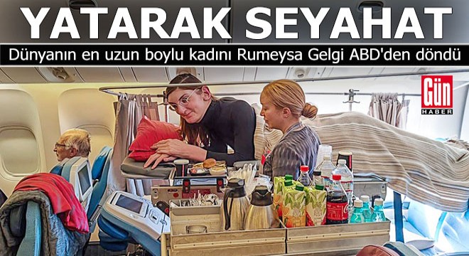 Dünyanın en uzun boylu kadını Rumeysa Gelgi ABD'den döndü