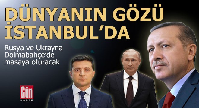 Dünyanın gözü İstanbul'da