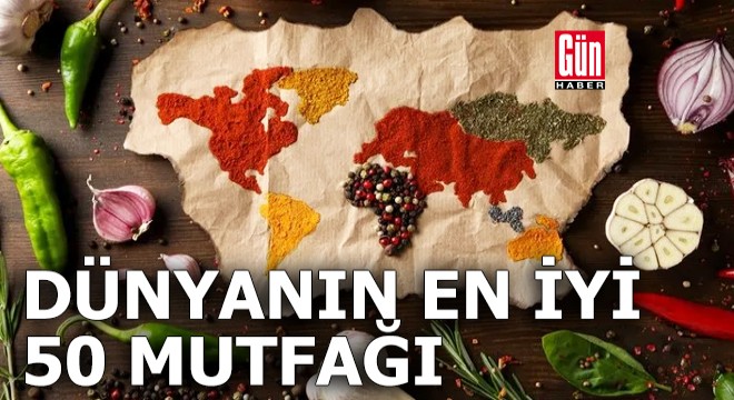 Dünyanın en iyi 50 mutfağı belli oldu!