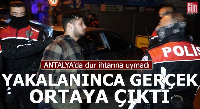 Dur ihtarına uymadı, yakalanınca gerçek ortaya çıktı