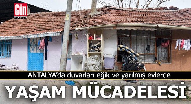 Duvarları eğik ve yarılmış evlerde yaşam mücadelesi