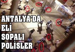 Antalya'da da eli sopalı polisler çıktı