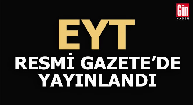EYT düzenlemesi Resmi Gazete'de yayımlandı