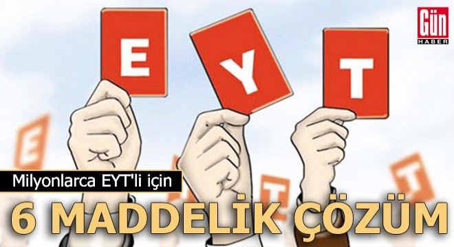 EYT'liler için 6 maddelik çözüm!