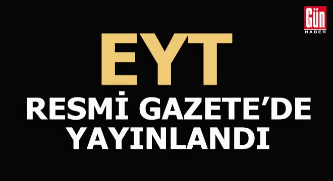 EYT düzenlemesi Resmi Gazete de yayımlandı