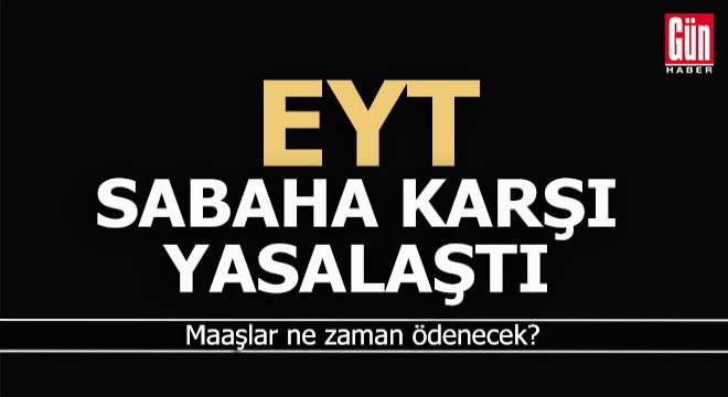 EYT yasalaştı