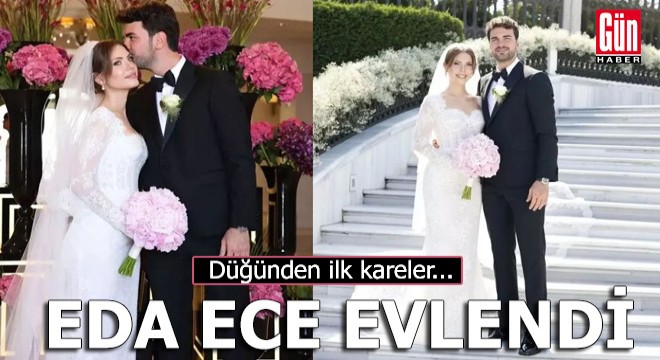 Eda Ece evlendi! İşte düğünden ilk kareler