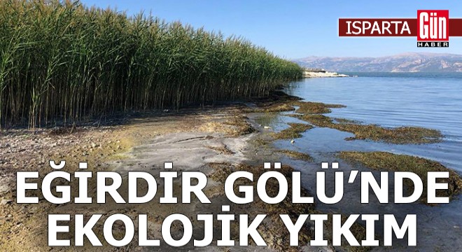 Eğirdir Gölü nde ekolojik yıkım