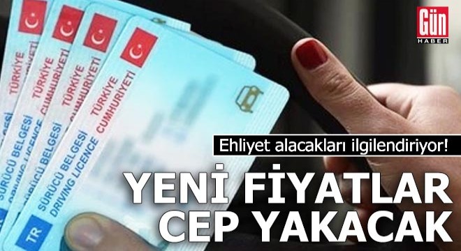 Ehliyet alacakları ilgilendiriyor! Yeni fiyatlar cep yakacak