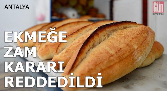 Ekmeğe zam kararı reddedildi