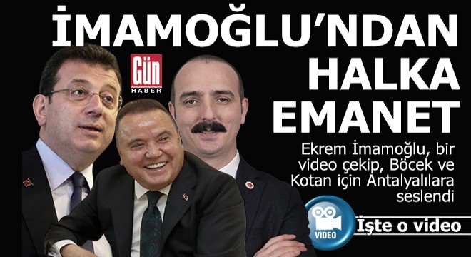 Ekrem İmamoğlu ndan Antalyalı seçmene mesaj var