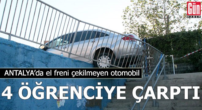 El freni çekilmeyen otomobil, 4 öğrenciye çarptı