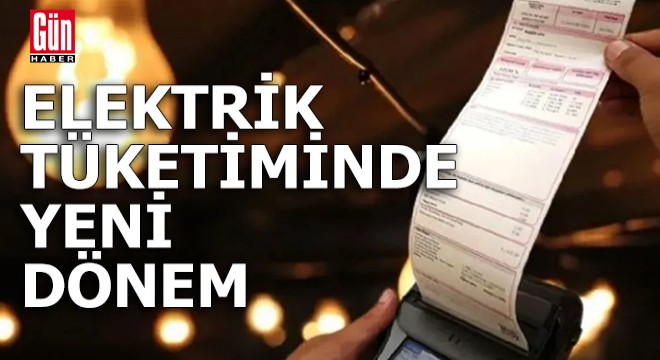 Elektrik tüketiminde yeni dönem başlıyor