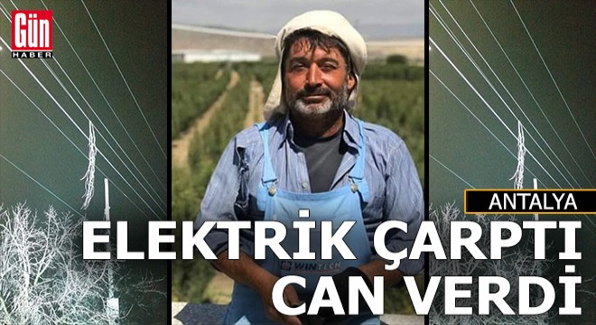 Elektrik akımına kapılıp öldü