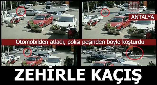 Elinde zehir torbasıyla otomobilden atlayıp kaçtı