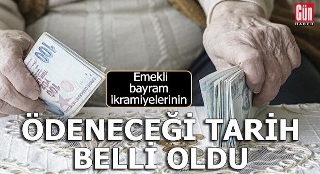 Emekli bayram ikramiyelerinin ödeneceği tarih belli oldu