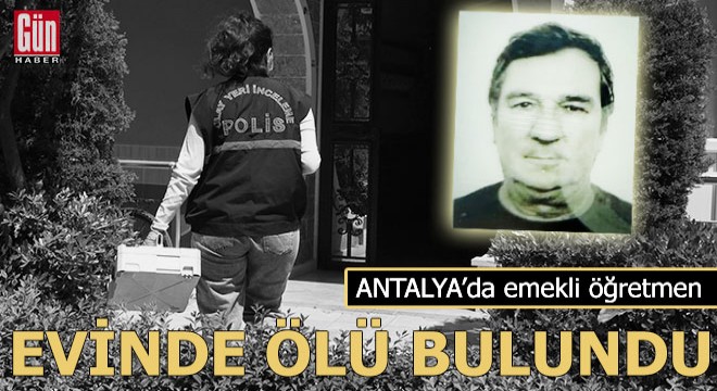 Emekli öğretmen evinde ölü bulundu