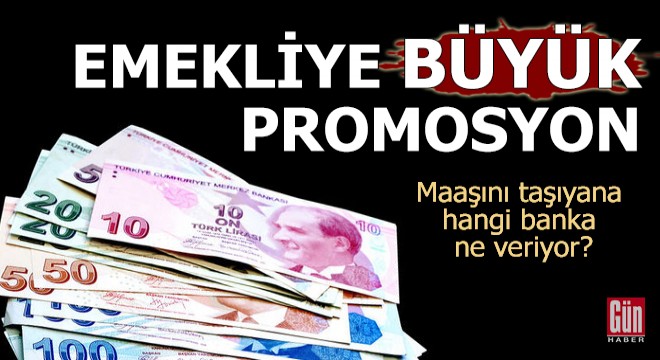 Emekliye büyük promosyon!