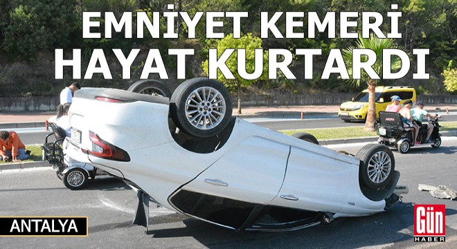 Emniyet kemeri hayat kurtardı