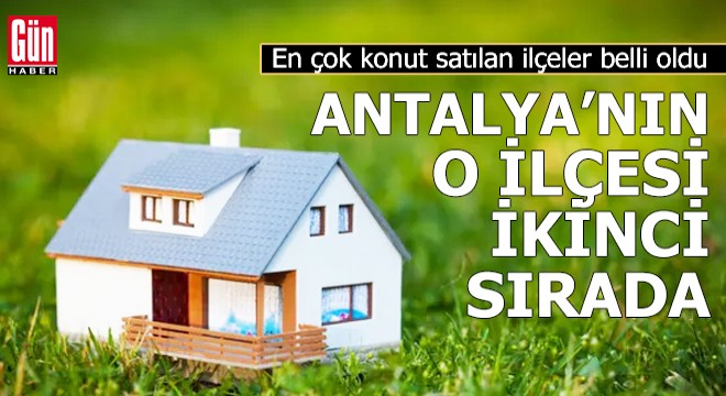 En çok konut satılan ilçeler belli oldu
