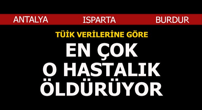 En çok o hastalık öldürüyor