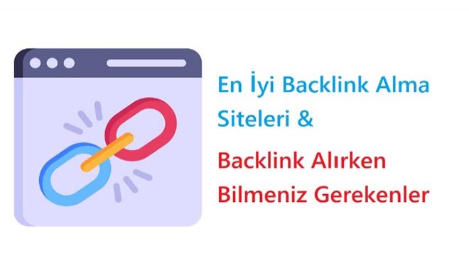 En İyi Backlink Alma Siteleri  Backlink Alırken Bilmeniz Gerekenler