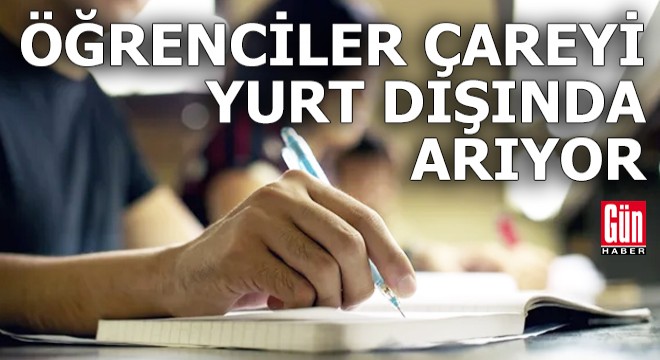 En zeki öğrenciler çareyi yurt dışında arıyor